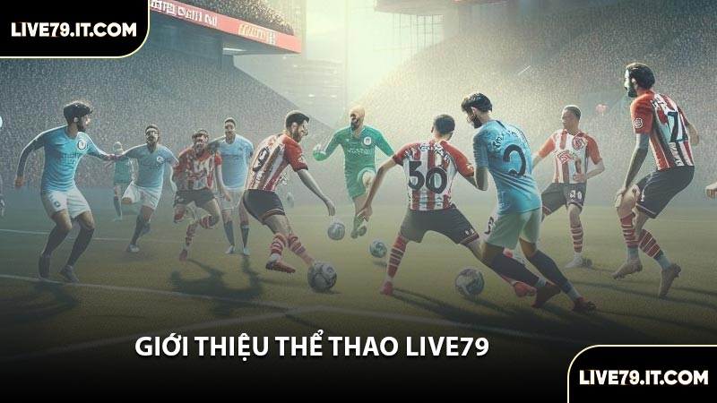 Giới Thiệu Thể Thao LIVE79