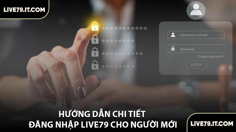 Hướng Dẫn Chi Tiết Đăng Nhập LIVE79 Cho Người Mới