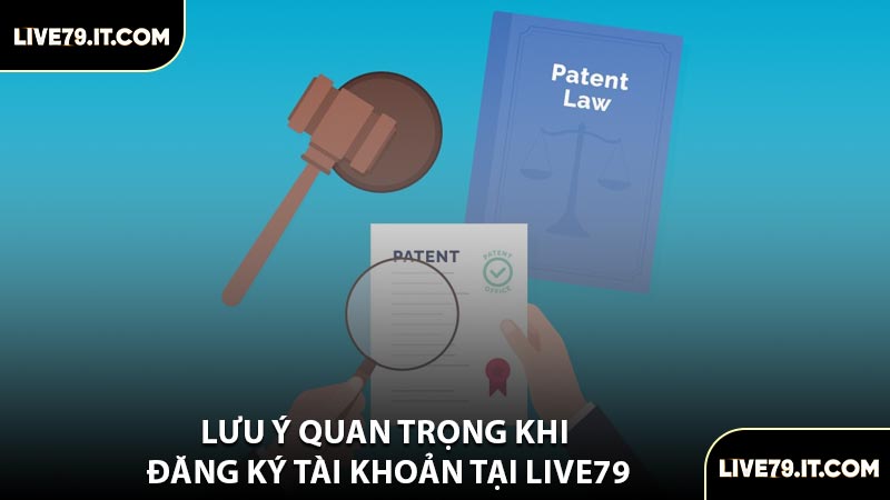 Lưu Ý Quan Trọng Khi Đăng Ký Tài Khoản Tại LIVE79